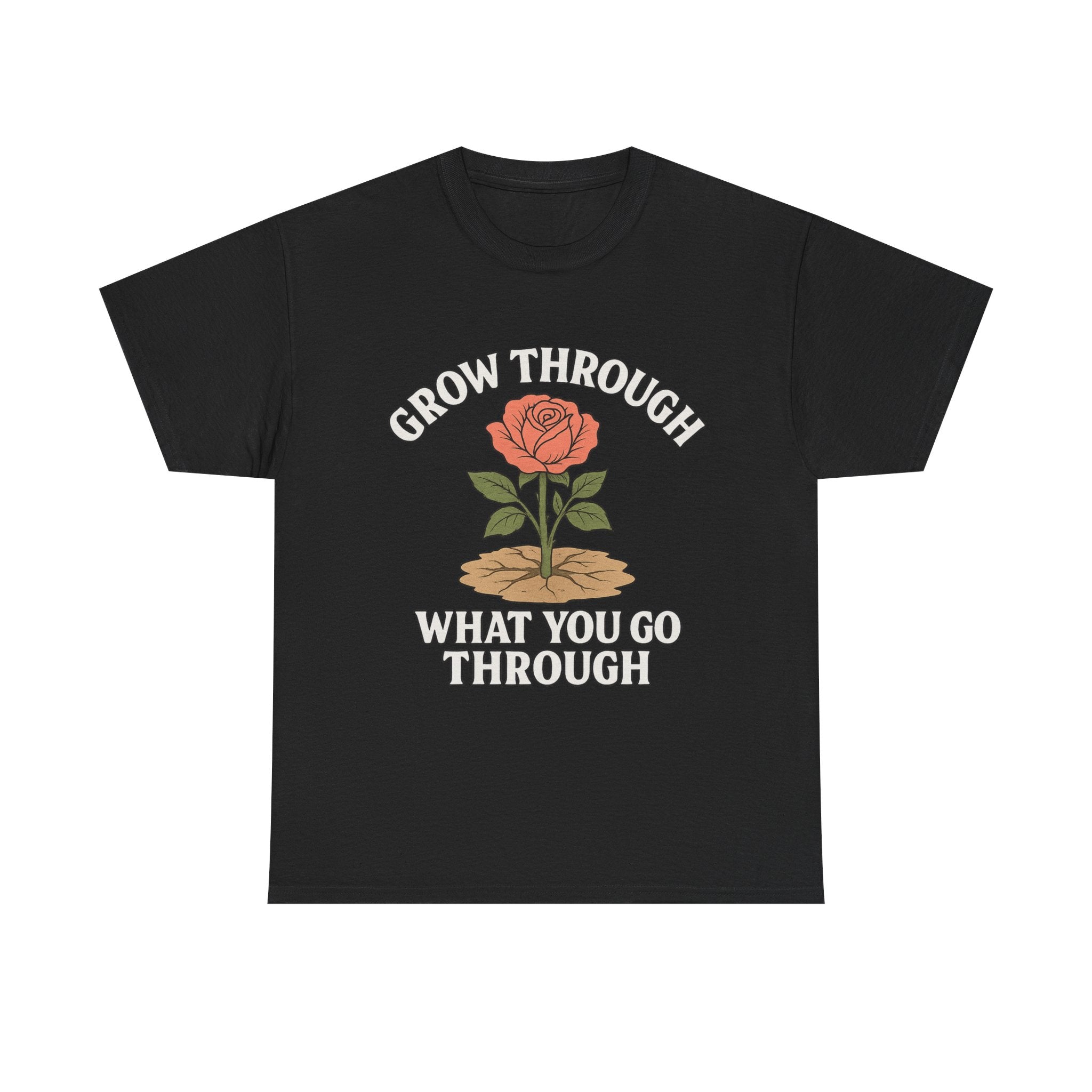Grow Through What You Go Through – Motivational Rose Tee