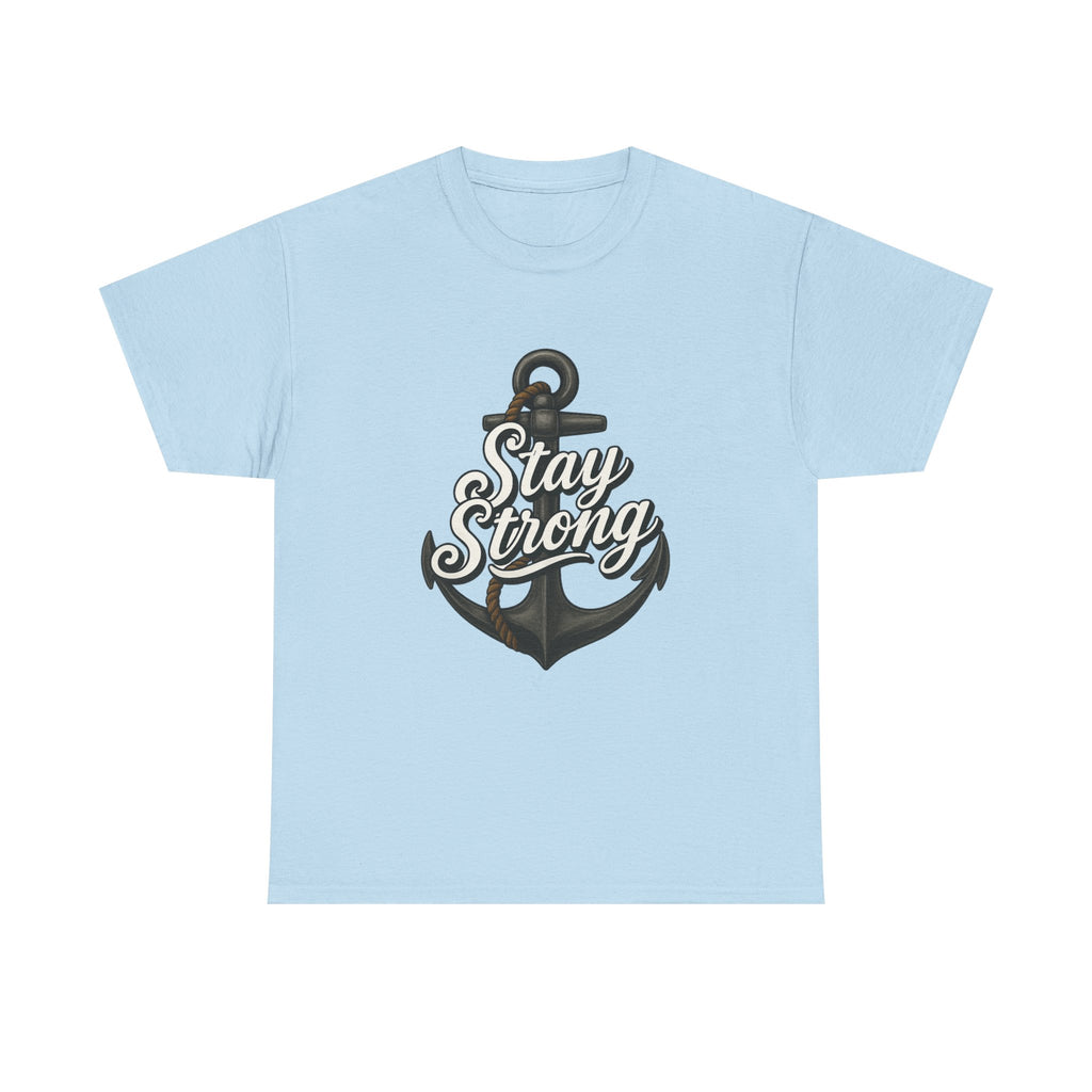 Stay Strong Anchor T-Shirt – Inspirational Nautical Design