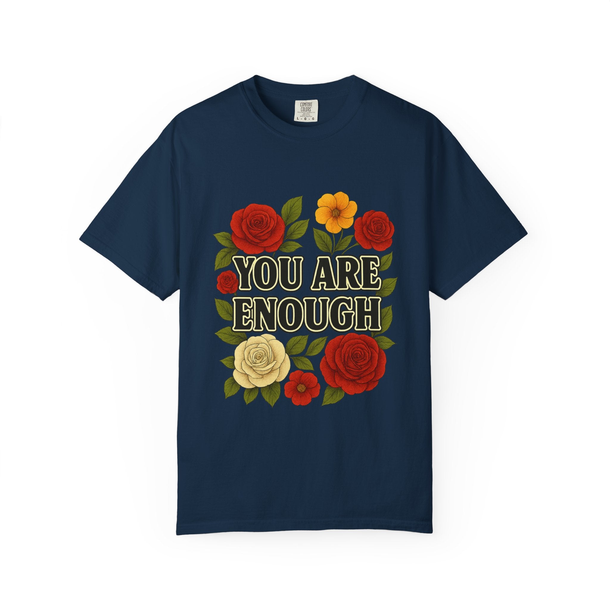 You Are Enough T-Shirt – Inspirational Floral Roses Graphic Tee for Healing & Self-Love