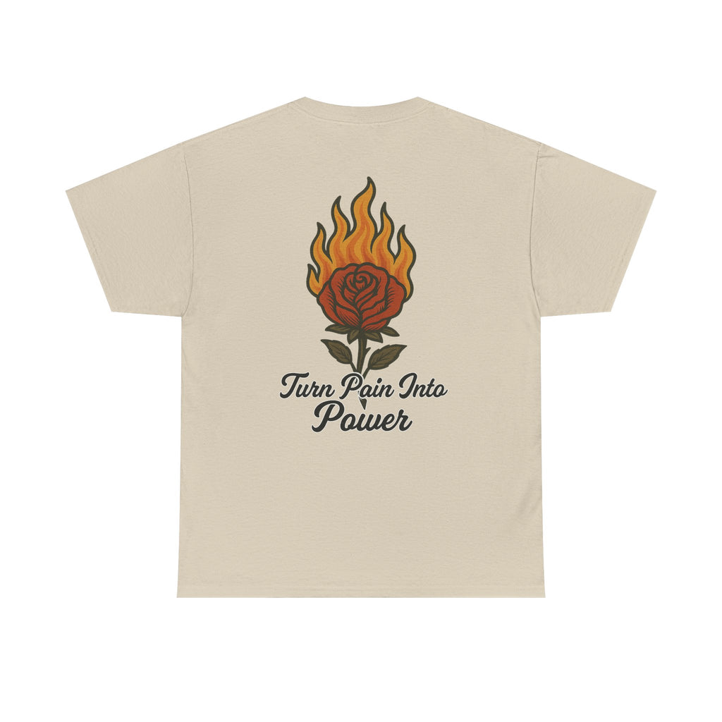 Turn Pain Into Power T-Shirt – Burning Rose Graphic Tee for Strength & Transformation