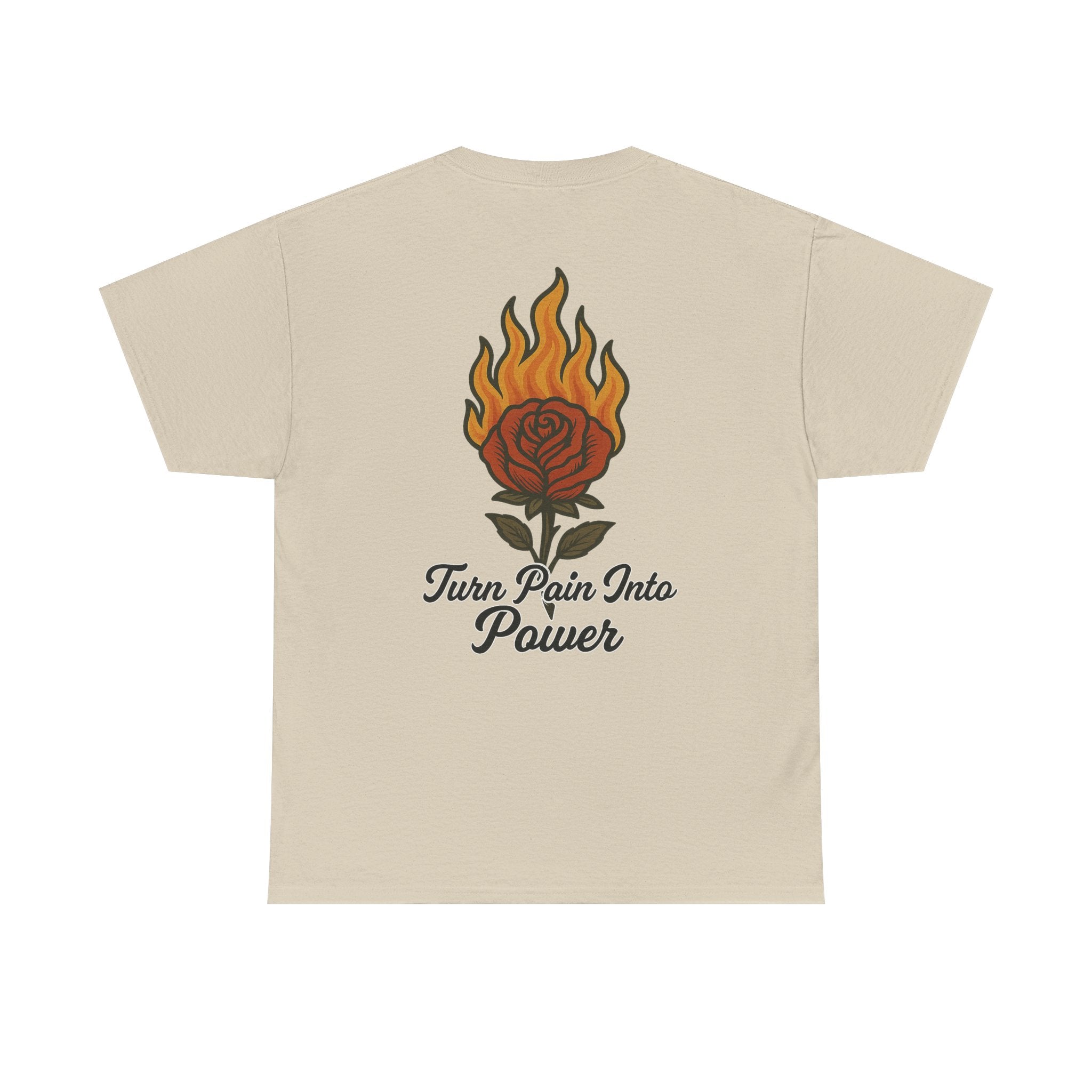 Turn Pain Into Power T-Shirt – Burning Rose Graphic Tee for Strength & Transformation