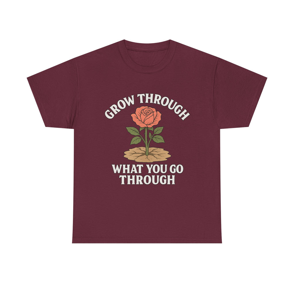 Grow Through What You Go Through – Motivational Rose Tee
